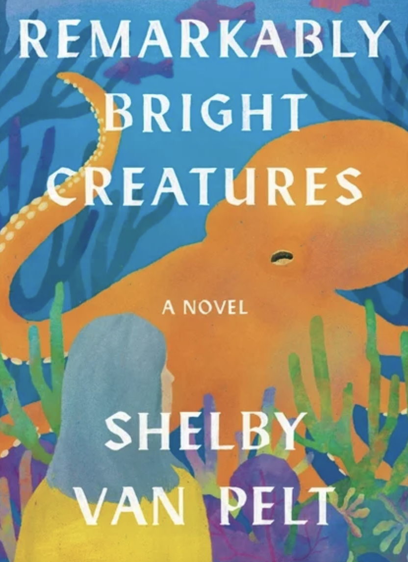 Book Club: Remarkably Bright Creatures by Shelby Van Pelt – Book Review ...
